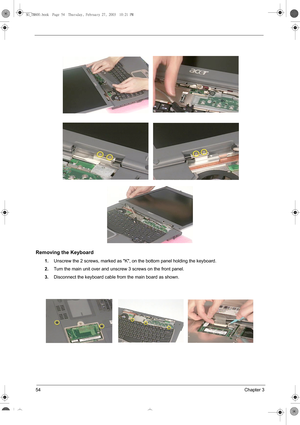 Page 6254Chapter 3
Removing the Keyboard
1.Unscrew the 2 screws, marked as K, on the bottom panel holding the keyboard.
2.Turn the main unit over and unscrew 3 screws on the front panel.
3.Disconnect the keyboard cable from the main board as shown.
SG_TM800.book  Page 54  Thursday, February 27, 2003  10:21 PM 