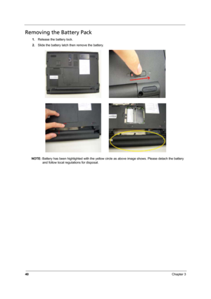 Page 4840Chapter 3
Removing the Battery Pack
1.Release the battery lock.
2.Slide the battery latch then remove the battery.
NOTE: Battery has been highlighted with the yellow circle as above image shows. Please detach the battery 
and follow local regulations for disposal. 