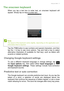 Page 17Using your tablet - 17
The onscreen keyboard
When you tap a text box to enter text, an onscreen keyboard will 
appear. Simply tap on keys to enter text.
Tap the ?123 button to see numbers and special characters, and then 
tap the ~  { key to see more options. Tap and hold a key to select 
alternative characters (if available for that key), such as letters with 
accents or related symbols.
Changing Google keyboard settings
To use a different keyboard language or change settings, tap 
the Input options...