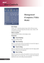 Page 24English...
24
Management
(Computer / Video
Mode)
User Controls
ECO Mode
Choose “On” to dim the projector lamp which will lower power
consumption, extend the lamp life and reduce noise. Choose “Off”
to return normal mode.
Menu Location
Choose the Menu location on the display screen.
Projection
Front-Desktop
The factory default setting.
Rear-Desktop
When you select this function, the projector reverses the image so
you can project behind a translucent screen.
Front-Ceiling
When you select this function,...