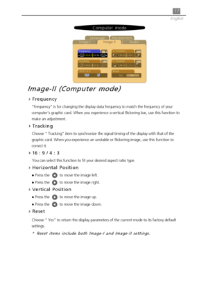 Page 1717
English
4Frequency
“Frequency” is for changing the display data frequency to match the frequency of your
computer’s graphic card. When you experience a vertical flickering bar, use this function to
make an adjustment.
Tracking
Choose “ Tracking” item to synchronize the signal timing of the display with that of the
graphic card. When you experience an unstable or flickering image, use this function to
correct it.
16 : 9 / 4 : 3
    
You can select this function to fit your desired aspect ratio type....