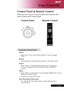 Page 19
17... English

User Controls
Remote ControlControl Panel
Control Panel & Remote Control
There are two ways for you to control the functions: Re-
mote Control and Control Panel.
 Using the Control Panel
 Power
  Refer to the “Power On/Off the Projector” section on pages    
    13-14.
  Resync
  Automatically synchronizes the projector to the input source.
 Source 
  Press “Source” to choose RGB, Component-p, Component-i,    
    S-Video, Composite, DVI-D (Optional), Video and HDTV    
    sources....