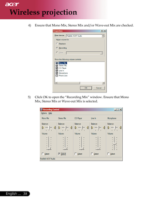 Page 40
38English ...

Wireless projection

4)  Ensure that Mono Mix, Stereo Mix and/or Wave-out Mix are checked.
                                   
5)  Click OK to open the “Recording Mix” window. Ensure that Mono 
Mix, Stereo Mix or Wave-out Mix is selected.
                    