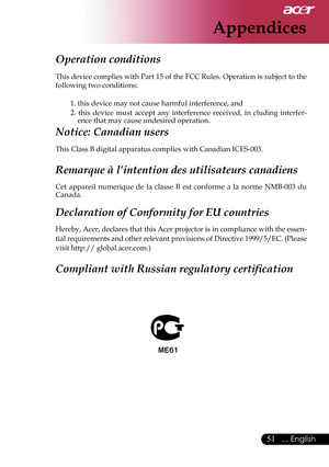 Page 53
51... English

Appendices

Operation conditions 
This device complies with Part 15 of the FCC Rules. Operation is subject to the 
following two conditions: 
1. this device may not cause harmful interference, and
2.  this  device  must  accept  any  interference  received,  in
 cluding  interfer-ence that may cause undesired operation. 
Notice: Canadian users 
This Class B digital apparatus complies with Canadian ICES-003. 
Remarque à l’intention des utilisateurs canadiens 
Cet  appareil  numerique  de...