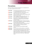 Page 5
... English
Usage Notice
Precautions	
Follow all warnings, precautions and maintenance as recommended in this 
user’s guide to maximize the life of your unit. 
Warning- Do	not	 look	 into	the	 projector’s 	lens 	when	 the	lamp	is	
on.	The	bright	light	may	hurt	your	eyes.
Warning- 	 To	reduce	the	risk	of	fire	or	electric	shock,	do	not	
expose	this	product	to	rain	or	moisture.
Warning- 	 Please 	do 	not 	open 	or 	disassemble 	the 	product 	as 	this	
may	cause	electric	shock.
Warning- 	 When	changing...