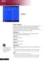 Page 2020English ...
Color
™“Saturation” and
“Tint” functions are
not supported under
computer mode or
DVI mode.
White Segment
Use the white Segment control to set the white peaking level of
DMD chip. 0 stands for minimal segment, and 10 stands for
maximum segment.  If you prefer a stronger image, adjust
towards the maximum setting.  For a smooth and more natural
image, adjust towards the minimum setting.
Degamma
Effects the represent of dark scenery.  With greater gamma
value, dark scenery will look brighter....