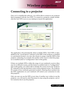 Page 41
9... English

Wireless projection

Connecting to a projector
Once	you’ve 	installed 	the 	software, 	you 	will 	be 	able 	to 	connect 	to 	any 	projector	
that	 is	equipped	 with	the	Acer	 WPG.	 To	connect	 to	a	projector,	 simply	double-
click	the	Acer	WPG	icon	on	your	desktop	to	launch	the	application.
The	 application	 will	automatically	 detect	available	 WPGs.	Each	WPG	 is	iden-
tifiable	 by	the	 "AcerProjector"	 indicator	in	the	 SSID.	 If	the	 projector	 is	installed	
in	 a	permanent...