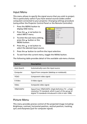 Page 2217
Input Menu
This menu allows to specify the signal source that you wish to project. 
This is particularly useful if you have several sources (video and/or 
computer) connected to your projector. Changing settings procedure 
(using either the Projector Control Panel or the Remote Controller):
1 Press the MENU button to 
display OSD menu.
2 Press the   or   button to 
select INPUT menu.
3 To enter the sub-menu setting, 
press the   button or the 
MENU button.
4 Press the   or   button to 
select the...