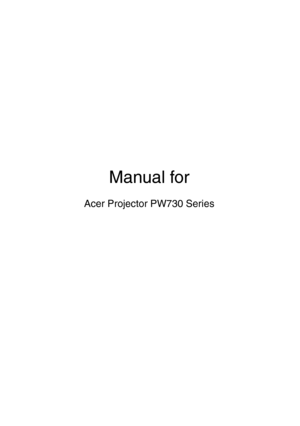 Page 1
Manual for
Acer Projector PW730 Series 