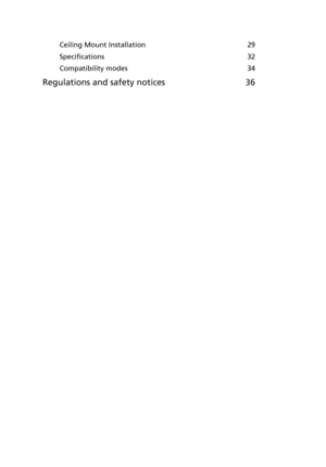 Page 12Ceiling Mount Installation 29
Specifications 32
Compatibility modes 34
Regulations and safety notices 36 