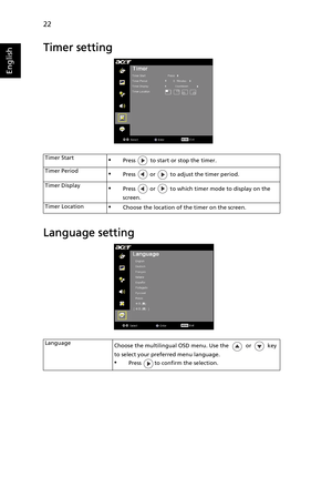 Page 3422
English
Timer setting
Language setting
Timer Start•Press   to start or stop the timer.
Timer Period
•Press   or   to adjust the timer period.
Timer Display
•Press   or   to which timer mode to display on the 
screen.
Timer Location
•Choose the location of the timer on the screen.
Language
Choose the multilingual OSD menu. Use the or key 
to select your preferred menu language.
•Press  to confirm the selection. 