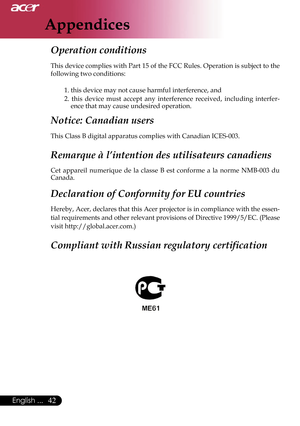 Page 44
Appendices
42English ...

Operation conditions

This device complies with Part 15 of the FCC Rules. Operation is subject to the 

following two conditions: 

1. this device may not cause harmful interference, and

2. 
this  device  must  accept  any  interference  received,  in
cluding  interfer-
ence that may cause undesired operation.

Notice: Canadian users 

This Class B digital apparatus complies with Canadian ICES-003. 

Remarque à l’intention des utilisateurs canadiens

Cet  appareil  numerique...