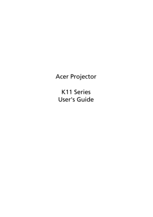 Page 1Acer Projector
K11 Series
Users Guide 