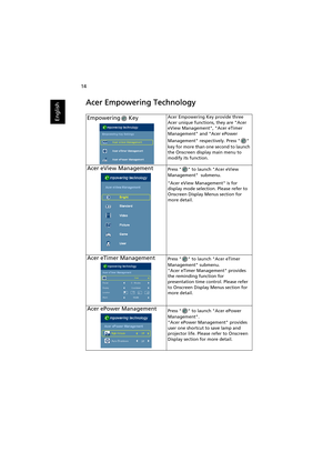 Page 2414
English
Acer Empowering Technology
Empowering  KeyAcer Empowering Key provide three 
Acer unique functions, they are Acer 
eView Management, Acer eTimer 
Management and Acer ePower 
Management respectively. Press   
key for more than one second to launch 
the Onscreen display main menu to 
modify its function.
Acer eView ManagementPress   to launch Acer eView 
Management  submenu.
Acer eView Management is for 
display mode selection. Please refer to 
Onscreen Display Menus section for 
more detail....