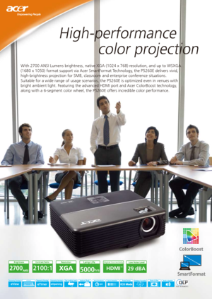 Page 1High-performance 
          color projection
With 2700 ANSI Lumens brightness, native XGA (1024 x 768) resolution, and up to WSXGA 
(1680 x 1050) format support via Acer SmartFormat Technology, the P5260E delivers vivid, 
high-brightness projection for SMB, classroom and enterprise conference situations. 
Suitable for a wide range of usage scenarios, the P5260E is optimized ev\
en in venues with 
bright ambient light. Featuring the advanced HDMI port and Acer ColorBoo\
st technology, 
along with a...