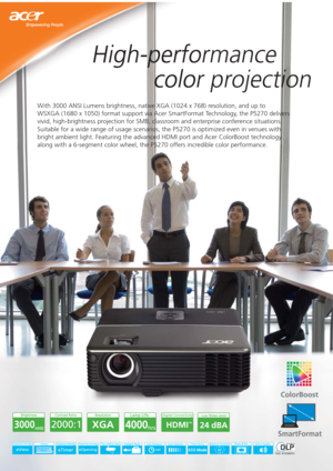 Page 1
High-performance 
          color projection
With 3000 ANSI Lumens brightness, native XGA (1024 x 768) resolution, and up to 
WSXGA (1680 x 1050) format support via Acer SmartFormat Technology, the P5270 delivers 
vivid, high-brightness projection for SMB, classroom and enterprise conference situations. 
Suitable for a wide range of usage scenarios, the P5270 is optimized eve\
n in venues with 
bright ambient light. Featuring the advanced HDMI port and Acer ColorBoo\
st technology, 
along with a...