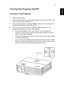 Page 2311
EnglishTurning the Projector On/Off
Turning on the Projector
1 Slide on the lens door.
2 Ensure that the power cord and signal cable are securely connected.  The 
Power indicator LED will flash red.
3 Turn on the projector by pressing Power button on the control panel, 
and the Power indicator LED will turn blue.
4 Turn on your source (computer, notebook, video player ,etc.).  The 
projector will detect your source automatically.
• If the screen displays Lock and Source icons, it means the 
projector...