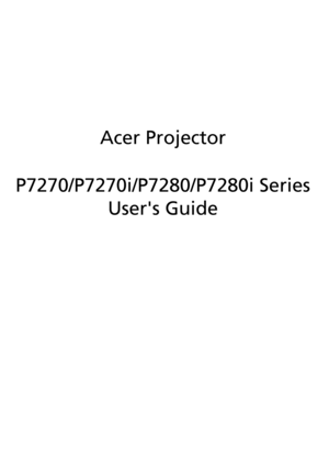 Page 1Acer Projector
P7270/P7270i/P7280/P7280i Series
Users Guide 