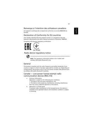 Page 6757
English
EnglishRemarque à lintention des utilisateurs canadiens
Cet appareil numérique de la classe B est conforme a la norme NMB-003 du 
Canada.
Declaration of Conformity for EU countries
Acer hereby, declares that this projector series is in compliance with the 
essential requirements and other relevant provisions of Directive 1999/5/EC.
Compliant with Russian regulatory certification
 Radio device regulatory notice
Note: The regulatory information below is for models with 
wireless LAN and/or...