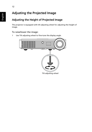 Page 2212
English
Adjusting the Projected Image
Adjusting the Height of Projected Image
The projector is equipped with tilt adjusting wheel for adjusting the height of 
image.
To raise/lower the image:
1 Use Tilt adjusting wheel to fine-tune the display angle.
Tilt adjusting wheel 