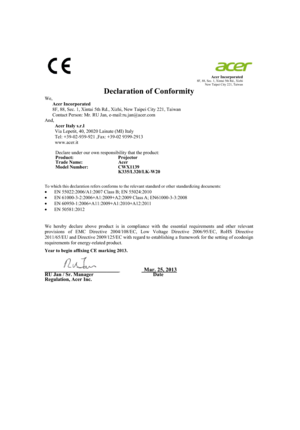 Page 50	
	
8F, 88, Sec. 1, Xintai 5th Rd., Xizhi 
New Taipei City 221, Taiwan
				We,
	
	
8F, 88, Sec. 1, Xintai 5th Rd., Xizhi, New Taipei City 221, Taiwan 
Contact Person: Mr. RU Jan, e-mail:ru.jan@acer.com 
And,

Via Lepetit, 40, 20020 Lainate (MI) Italy 
Tel: +39-02-939-921 ,Fax: +39-02 9399-2913 
www.acer.it
Declare under our own responsibility that the product: 
	
 		

 
	
  !!#
...