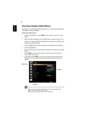 Page 3424
English
Onscreen Display (OSD) Menus
The projector has multilingual OSD that allow you to make image adjustments 
and change a variety of settings.
Using the OSD menus
•To open the OSD menu, press MENU on the remote control or control 
panel.
•When the OSD is displayed, use the   keys to select any item in the 
main menu. After selecting the desired main menu item, press   to enter 
submenu for feature setting.
•Use the   keys to select the desired item and adjust the settings by 
using the   keys....