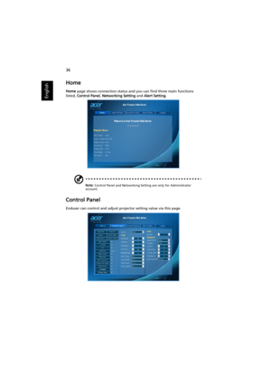 Page 4636
English
Home
Home page shows connection status and you can find three main functions 
listed, Control Panel, Networking Setting and Alert Setting.
Note: Control Panel and Networking Setting are only for Administrator 
account.
Control Panel
Enduser can control and adjust projector setting value via this page. 