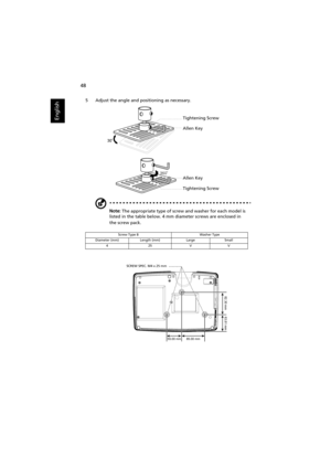 Page 5848
English
5 Adjust the angle and positioning as necessary.
Note: The appropriate type of screw and washer for each model is 
listed in the table below. 4 mm diameter screws are enclosed in 
the screw pack.
Screw Type B Washer Type
Diameter (mm) Length (mm) Large Small
425VV
Tightening Screw
Allen Key
Tightening Screw Allen Key
85.00 mm 55.00 mm
82.30 mm
63.81 mm
SCREW SPEC. M4 x 25 mm 