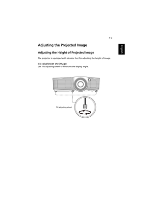 Page 2313
EnglishAdjusting the Projected Image
Adjusting the Height of Projected Image
The projector is equipped with elevator feet for adjusting the height of image.
To raise/lower the image:
Use Tilt adjusting wheel to fine-tune the display angle.
Tilt adjusting wheel 