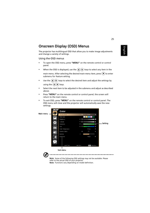 Page 3525
EnglishOnscreen Display (OSD) Menus
The projector has multilingual OSD that allow you to make image adjustments 
and change a variety of settings.
Using the OSD menus
•To open the OSD menu, press MENU on the remote control or control 
panel.
•When the OSD is displayed, use the   keys to select any item in the 
main menu. After selecting the desired main menu item, press   to enter 
submenu for feature setting.
•Use the   keys to select the desired item and adjust the settings by 
using the   keys....