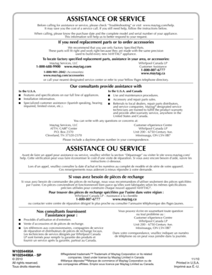 Page 48ASSISTANCE OR SERVICE
Before calling for assistance or service, please check “Troubleshooting” or visit  www.maytag.com/help.  
It may save you the cost of a service call. If you still need help, follow the instructions below. 
When calling, please know the purchase date and the complete model and serial number of your appliance.   
This information will help us to better respond to your request.
Maytag Services, LLC  
ATTN: CAIR® Center  
P.O. Box 2370  
Cleveland, TN 37320-2370 Customer eXperience...