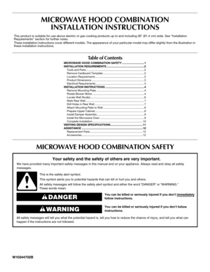 Page 1MICROWAVE HOOD COMBINATION
INSTALLATION INSTRUCTIONS
MICROWAVE HOOD COMBINATION SAFETY
This product is suitable for use above electric or gas cooking products up to and including 36 (91.4 cm) wide. See “Installation 
Requirements” section for further notes.
These installation instructions cover different models. The appearance of your particular model may differ slightly from the illustration in 
these installation instructions.
Table of Contents
MICROWAVE HOOD COMBINATION SAFETY...