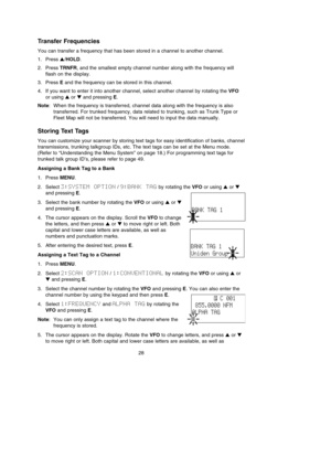 Page 3228
Transfer Frequencies
You can transfer a frequency that has been stored in a channel to another channel.
1. Press /HOLD.
2. Press TRNFR, and the smallest empty channel number along with the frequency will
flash on the display. 
3. Press Eand the frequency can be stored in this channel.
4. If you want to enter it into another channel, select another channel by rotating the VFO
or using or and pressing E.
Note: When the frequency is transferred, channel data along with the frequency is also...