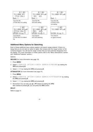 Page 4541
Additional Menu Options for Searching
Each of these additional menu options applys to all search ranges entered. If there is a
range that you do not want an option to apply, then simply enter the range number on the
numerical keypad. You will see the range number that you have selected disappears from
the display. (For more information on these options refer to the Menu Descriptions section
and Additional Features section.)
Options:
RECORD(for more information see page 16).
1. Press MENU.
2. Select...