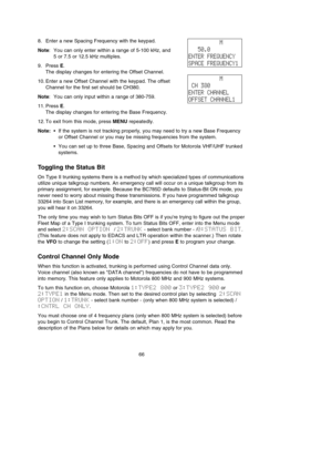 Page 7066
8. Enter a new Spacing Frequency with the keypad.
Note: You can only enter within a range of 5-100 kHz, and 
5 or 7.5 or 12.5 kHz multiples.
9. Press E.
The display changes for entering the Offset Channel.
10. Enter a new Offset Channel with the keypad. The offset
Channel for the first set should be CH380.
Note: You can only input within a range of 380-759.
11. Press E.
The display changes for entering the Base Frequency.
12. To exit from this mode, press MENUrepeatedly.
Note:•If the system is not...