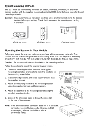 Page 1511
Typical Mounting Methods
The BCT8 can be conveniently mounted on a table, bulkhead, overhead, or any other
desired location with the supplied mounting bracket (MB008) (refer to figure below for typical
mounting methods).
Caution: Make sure there are no hidden electrical wires or other items behind the desired
location before proceeding. Check that free access for mounting and cabling 
is available.
Mounting the Scanner in Your Vehicle
Before you mount the scanner, make sure you have all the necessary...