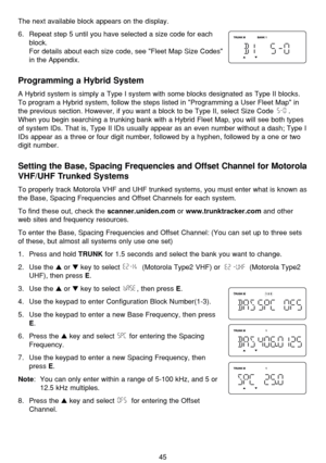 Page 4945
The next available block appears on the display.
6. Repeat step 5 until you have selected a size code for each
block.
For details about each size code, see Fleet Map Size Codes
in the Appendix.
Programming a Hybrid System
A Hybrid system is simply a Type I system with some blocks designated as Type II blocks.
To program a Hybrid system, follow the steps listed in Programming a User Fleet Map in
the previous section. However, if you want a block to be Type II, select Size Code  .
When you begin...