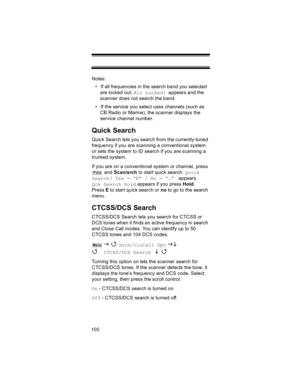 Page 100100Notes: 
• If all frequencies in the search band you selected 
are locked out, All Locked! appears and the 
scanner does not search the band.
• If the service you select uses channels (such as 
CB Radio or Marine), the scanner displays the 
service channel number.
Quick Search
Quick Search lets you search from the currently-tuned 
frequency if you are scanning a conventional system 
or sets the system to ID search if you are scanning a 
trunked system.
If you are on a conventional system or channel,...
