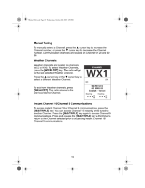 Page 2119
Manual Tuning
To manually select a Channel, press the S cursor key to increase the 
Channel number, or press the  T cursor key to decrease the Channel 
number. Communication channels are located on Channel 01-28 and 60-
88.
Weather Channels
Weather channels are located on channels 
WX0 to WX9. To select Weather Channels, 
press the  [WX/ALERT]  key. The radio will go 
to the last selected Weather Channel.
Press the  S cursor key or the  T cursor key to 
select a different Weather Channel.
To  exit...