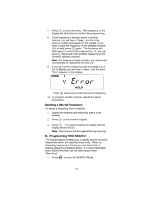 Page 157. PressEto store the entry. The frequency on the
display will blink twice to confirm the programming.
8. If that frequency is already stored in another
channel, you will hear a “beep”, and the other
channel number will appear on the display. If you
want to store the frequency in the selected channel
(18) as well, press
Eagain. The frequency will
blink twice to confirm the programming. Or, you can
press
.twice and enter another frequency for the
currently selected channel.
Note:Any frequency already...