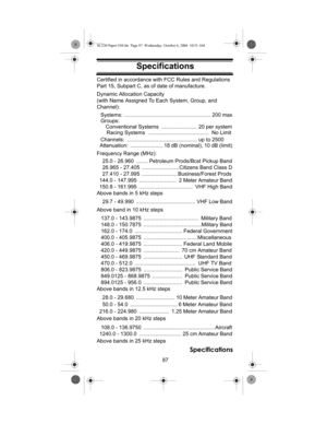 Page 8787
Specifications
SpecificationsCertified in accordance with FCC Rules and Regulations 
Part 15, Subpart C, as of date of manufacture.
Dynamic Allocation Capacity 
(with Name Assigned To Each System, Group, and 
Channel):
Systems: .......................................................... 200 max
Groups:
      Conventional Systems ........................ 20 per system
    Racing Systems  .........................................  No Limit
Channels:  ............................................... up to...