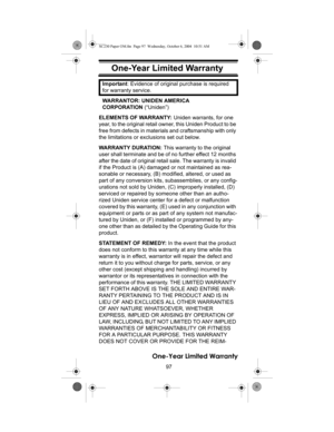 Page 9797
One-Year Limited Warranty
One-Year Limited War- rantyImportant: Evidence of original purchase is required 
for warranty service. 
WARRANTOR: UNIDEN AMERICA 
CORPORATION (“Uniden”) 
ELEMENTS OF WARRANTY: Uniden warrants, for one 
year, to the original retail owner, this Uniden Product to be 
free from defects in materials and craftsmanship with only 
the limitations or exclusions set out below. 
WARRANTY DURATION: This warranty to the original 
user shall terminate and be of no further effect 12 months...