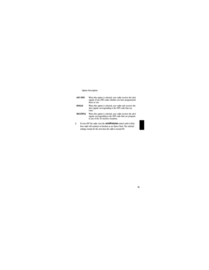 Page 1916
Option Description:
ANY FIPSWhen this option is selected, your radio receives the alert
signals of any FIPS codes whether you have programmed
them or not.
SINGLEWhen this option is selected, your radio only receives the
alert signals corresponding to the FIPS code that you
enter.
MULTIPLEWhen this option is selected, your radio receives the alert
signals corresponding to the FIPS code that you program
in any of the 20 memory locations.
6. To turn OFF the radio, turn the on/off/volumecontrol until it...