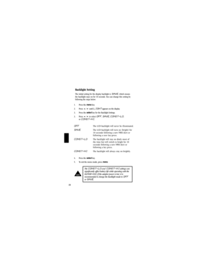 Page 2219
Backlight Setting
The initial setting for the display backlight is SAVE, which means 
the backlight stays on for 10 seconds. You can change this setting by
following the steps below:
1. Press the menukey.
2. Press 5/6until 
LIGHTappears on the display.
3. Press the selectkey for the Backlight Settings.
3. Press 5/6to select
OFF,SAVE, CONST-LO, 
or CONST-HI.
OFFThe LCD backlight will never be illuminated.
SAVEThe LCD backlight will turn on (bright) for 
10 seconds following a new NWR Alert or...