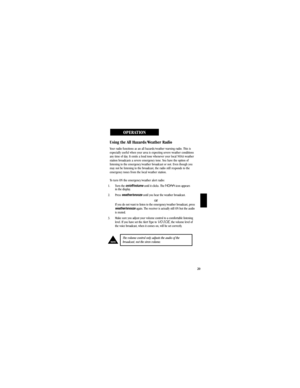 Page 2320
Using the All Hazards/Weather Radio
Your radio functions as an all hazards/weather warning radio. This is
especially useful when your area is expecting severe weather conditions
any time of day. It emits a loud tone whenever your local NOAA weather
station broadcasts a severe emergency tone. You have the option of
listening to the emergency/weather broadcast or not. Even though you
may not be listening to the broadcast, the radio still responds to the
emergency tones from the local weather station.
To...