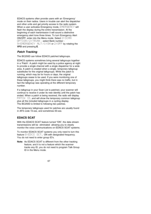 Page 71EDACS systems often provide users with an Emergency
mode on their radios. Users in trouble can alert the dispatcher
and other units and get priority access to the radio system.
When a user activates Emergency mode, EMERGENCYwill
flash the display during the entire transmission. At the
beginning of each transmission it will sound a distinctive
emergency alert tone three times. To turn Emergency Alert
ON/OFF, enter into the Menu mode. Select 2:SCAN
OPTION/ 2:TRUNK- select Bank number -
9:EMERGENCY  ALT/...