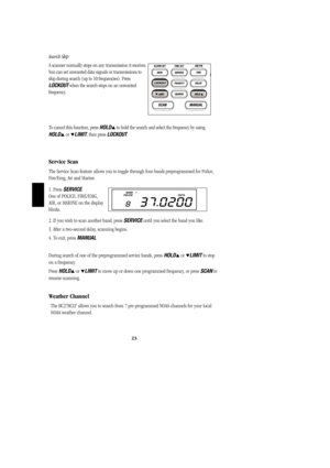 Page 2623
Search Skip
A scanner normally stops on any transmission it receives. 
You can set unwanted data signals or transmissions to
skip during search (up to 10 frequencies). Press
LOCKOUTwhen the search stops on an unwanted
frequency.
To cancel this function, press HOLD
to hold the search and select the frequency by using
HOLD
or LIMIT, then press LOCKOUT.
Service Scan
The Service Scan feature allows you to toggle through four bands preprogrammed for Police,
Fire/Emg, Air and Marine.
1. Press SERVICE....