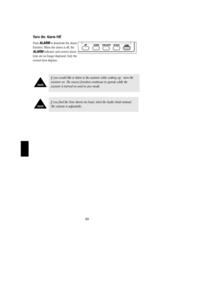 Page 3633
Turn the Alarm Off
Press ALARMto deactivate the alarm 
function. When the alarm is off, the
ALARMindicator and current alarm
time are no longer displayed. Only the 
current time displays.
If you find the Tone Alarm too loud, select the Radio Mode instead.
The volume is adjustable.
If you would like to listen to the scanner while waking up,  turn the
scanner on. The snooze function continues to operate while the
scanner is turned on and in any mode.
BC278clt.qxd  3/8/00  7:34 PM  Page 33 