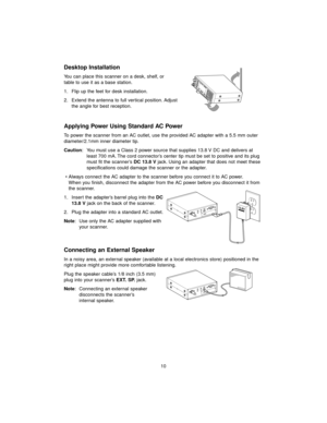 Page 1810
Desktop Installation
You can place this scanner on a desk, shelf, or 
table to use it as a base station.
1. Flip up the feet for desk installation.
2. Extend the antenna to full vertical position. Adjust 
the angle for best reception.
Applying Power Using Standard AC Power
To power the scanner from an AC outlet, use the provided AC adapter with a 5.5 mm outer
diameter/2.1mm inner diameter tip.
Caution: You must use a Class 2 power source that supplies 13.8 V DC and delivers at
least 700 mA. The cord...