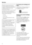 Page 22Warning: Always disconnect the
vacuum cleaner from the electrical
supply for maintenance work and for
cleaning. Switch off at the wall
socket and unplug it.
The Miele filter system consists of three
filters which must be replaced from
time to time to ensure that your vacuum
cleaner performs efficiently.
–Dustbag
–Exhaust filter
– Dust compartment filter (for motor
protection)
Only use genuine dustbags, filters,
accessories and optional
accessories with the Original Miele
logo on them. Only this will...